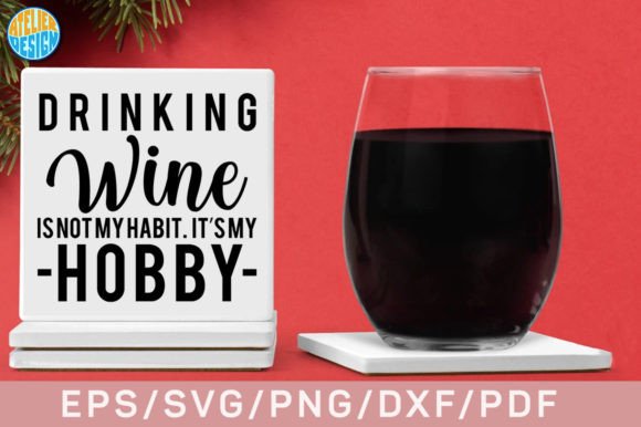 Download Drinking Wine is Not My Habit It’s My - Premium Bundle